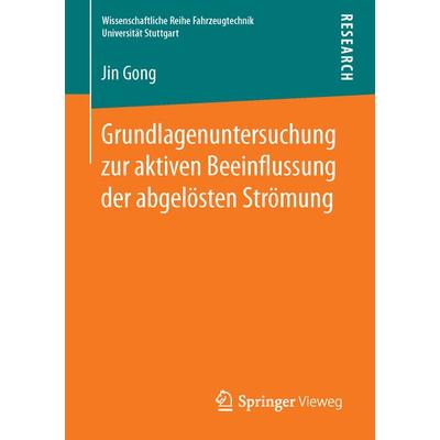Grundlagenuntersuchung zur aktiven Beeinflussung der abgelösten Strömung, Taschenbuch von Jin Gong, Springer Fachmedien Wiesbaden GmbH,