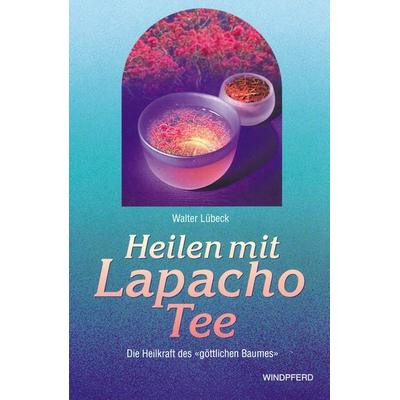Heilen mit Lapacho-Tee, Taschenbuch von Walter Lübeck, Windpferd