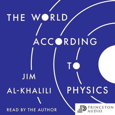 The World According to Physics - Jim Al Khalili, Audio, 9780691205052