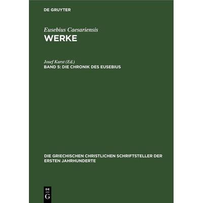 Die Chronik des Eusebius, Gebundene Ausgabe von , De Gruyter, 978-3-11-248985-7