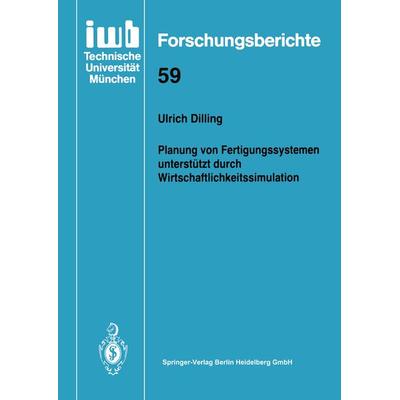 Planung von Fertigungssystemen unterstützt durch Wirtschaftlichkeitssimulation, Taschenbuch von Ulrich Dilling, Springer Berlin, 978-3-540-56307-5