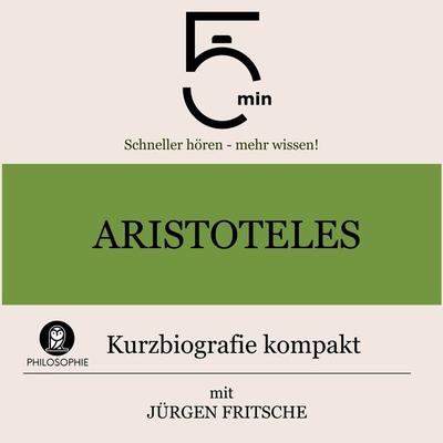 Aristoteles: Kurzbiografie kompakt - 5 Minuten,5 Minuten Biografien,Jürgen Fritsche, Audio, 9783754504611