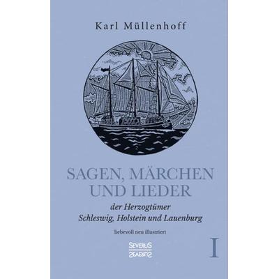 Sagen, Märchen und Lieder der Herzogtümer Schleswig, Holstein und Lauenburg. Band I, Taschenbuch von Karl Müllenhoff, Severus Verlag,