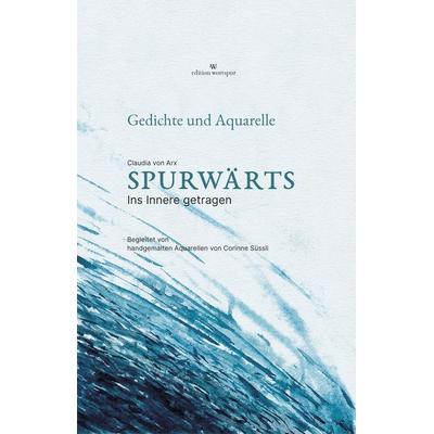 Spurwärts, Gebundene Ausgabe von Claudia Arx, Claudia von Arx, 978-3-033-11642-9