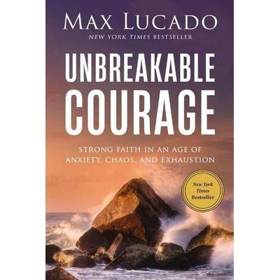 Unbreakable Courage, Gebundene Ausgabe von Max Lucado, Harper Collins (US), 978-1-4002-4654-0