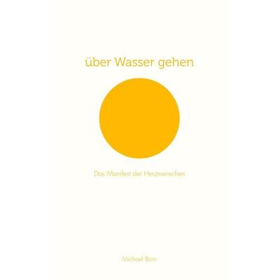 über Wasser gehen, Taschenbuch von Michael Born, BoD – Books on Demand, 978-3-7481-0156-7
