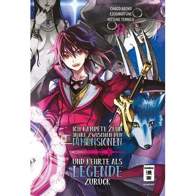 Ich kämpfte zehn Jahre zwischen den Dimensionen und kehrte als Legende zurück 08, Taschenbuch von Ezo Gingitune,Abeno Chaco,Tennoji Kitsune, Egmont