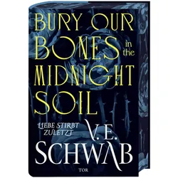Bury Our Bones in the Midnight Soil, Belletristik von V. E. Schwab