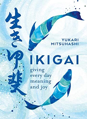 Yukari Mitsuhashi - Ikigai: Giving every day meaning and joy - Preis vom 10.10.2026 11:48:34 h