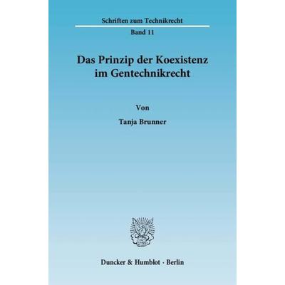 Das Prinzip der Koexistenz im Gentechnikrecht., Taschenbuch von Tanja Brunner, Duncker & Humblot, 978-3-428-13441-0