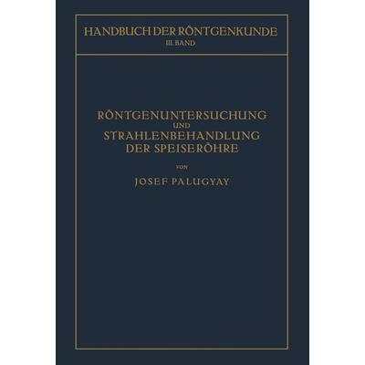 Röntgenuntersuchung und Strahlenbehandlung der Speiseröhre, Taschenbuch von Josef Palugyay, Springer Wien, 978-3-7091-5185-3