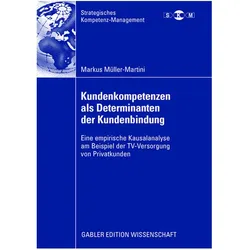 Kundenkompetenzen als Determinanten der Kundenbindung, Fachbücher von Markus Müller-Martini
