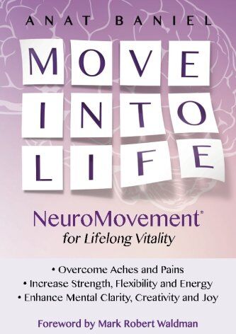Anat Baniel - Move Into Life: NeuroMovement for Lifelong Vitality - Preis vom 12.10.2026 11:37:12 h