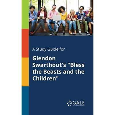 A Study Guide for Glendon Swarthout's 'Bless the Beasts and the Children'; Taschenbuch von Cengage Learning Gale, Gale, Study Guides,