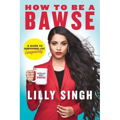 How to Be a Bawse, Gebundene Ausgabe von Lilly Singh, Random House LLC US