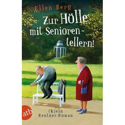 Zur Hölle mit Seniorentellern!, Taschenbuch von Ellen Berg, Aufbau TB