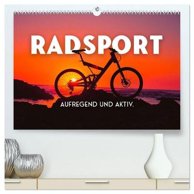 Radsport - Aufregend und aktiv. (hochwertiger Premium Wandkalender 2027 DIN A2 quer), Kunstdruck in Hochglanz