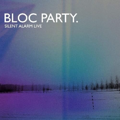Bloc Party - Silent Alarm Live (Live)