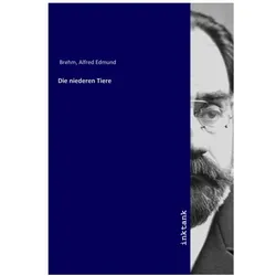 Die niederen Tiere, Fachbücher von Alfred E. Brehm