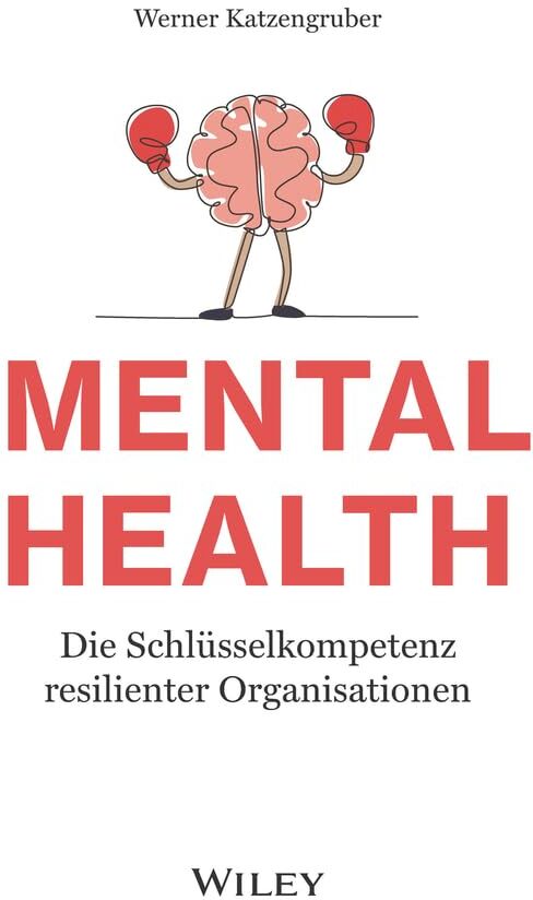 Werner Katzengruber - Mental Health: Die Schlüsselkompetenz resilienter Organisationen - Preis vom 09.10.2026 07:28:09 h