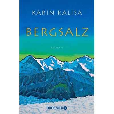 Bergsalz, Taschenbuch von Karin Kalisa, Droemer Taschenbuch, 978-3-426-30683-3