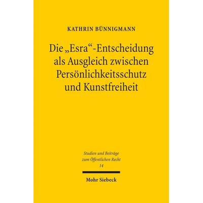 Die 'Esra'-Entscheidung als Ausgleich zwischen Persönlichkeitsschutz und Kunstfreiheit, Gebundene Ausgabe von Kathrin Bünnigmann, Mohr Siebeck,