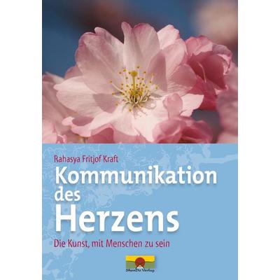 Kommunikation des Herzens, Gebundene Ausgabe von Rahasya Fritjof Kraft, ShenDo Verlag, 978-3-9811184-7-6
