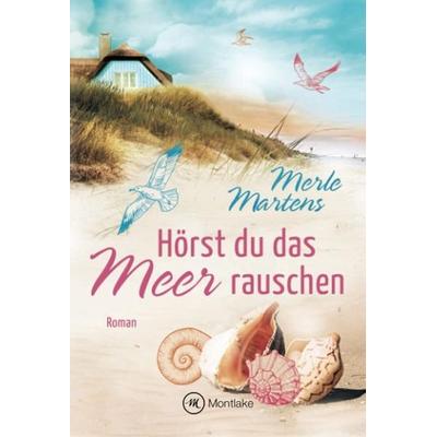 Hörst du das Meer rauschen, Taschenbuch von Merle Martens, Montlake Romance