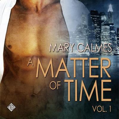 A Matter of Time, Volume 1 (Unabridged) - Mary Calmes, Audio, 4071498923955