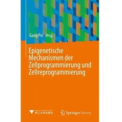 Epigenetische Mechanismen der Zellprogrammierung und Zellreprogrammierung, Fachbücher von Gang Pei