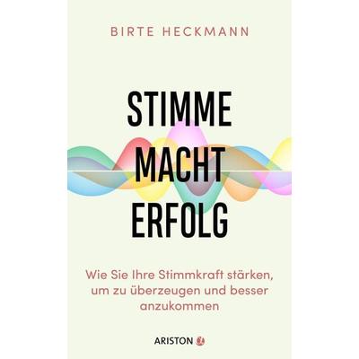Stimme. Macht. Erfolg., Gebundene Ausgabe von Birte Heckmann, Ariston, 978-3-424-20277-9