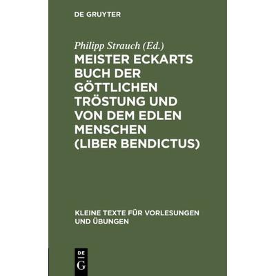 Meister Eckarts Buch der göttlichen Tröstung und von dem edlen Menschen (Liber Bendictus), Gebundene Ausgabe von , De Gruyter, 978-3-11-129126-0