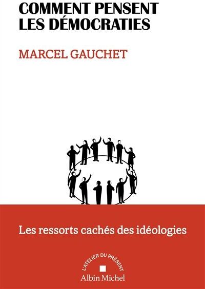 Marcel Gauchet - Comment pensent les démocraties : les ressorts cachés des idéologies - Preis vom 09.10.2026 07:28:09 h