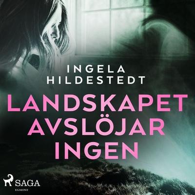 Landskapet avslöjar ingen - Ingela Hildestedt, Audio, 9788726095173