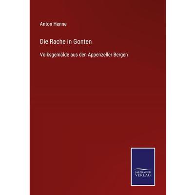 Die Rache in Gonten, Gebundene Ausgabe von Anton Henne, BoD - Books on Demand, 978-3-7525-4177-9