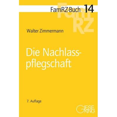 Die Nachlasspflegschaft, Taschenbuch von Walter Zimmermann, Gieseking, E u. W, 978-3-7694-1358-8