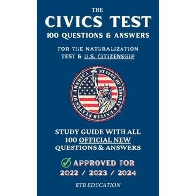 The Civics Test - 100 Questions & Answers for the Naturalization Test & U.S. Citizenship, Taschenbuch von Rtb Education, Rtb Education,