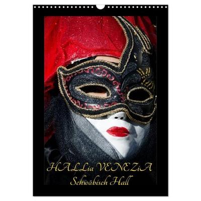 Venezianische Masken HALLia VENEZia Schwäbisch Hall (Wandkalender 2027 DIN A3 hoch), CALVENDO Monatskalender