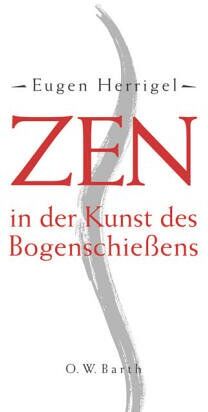 Eugen Herrigel - Zen in der Kunst des Bogenschießens - Preis vom 01.10.2026 17:08:56 h