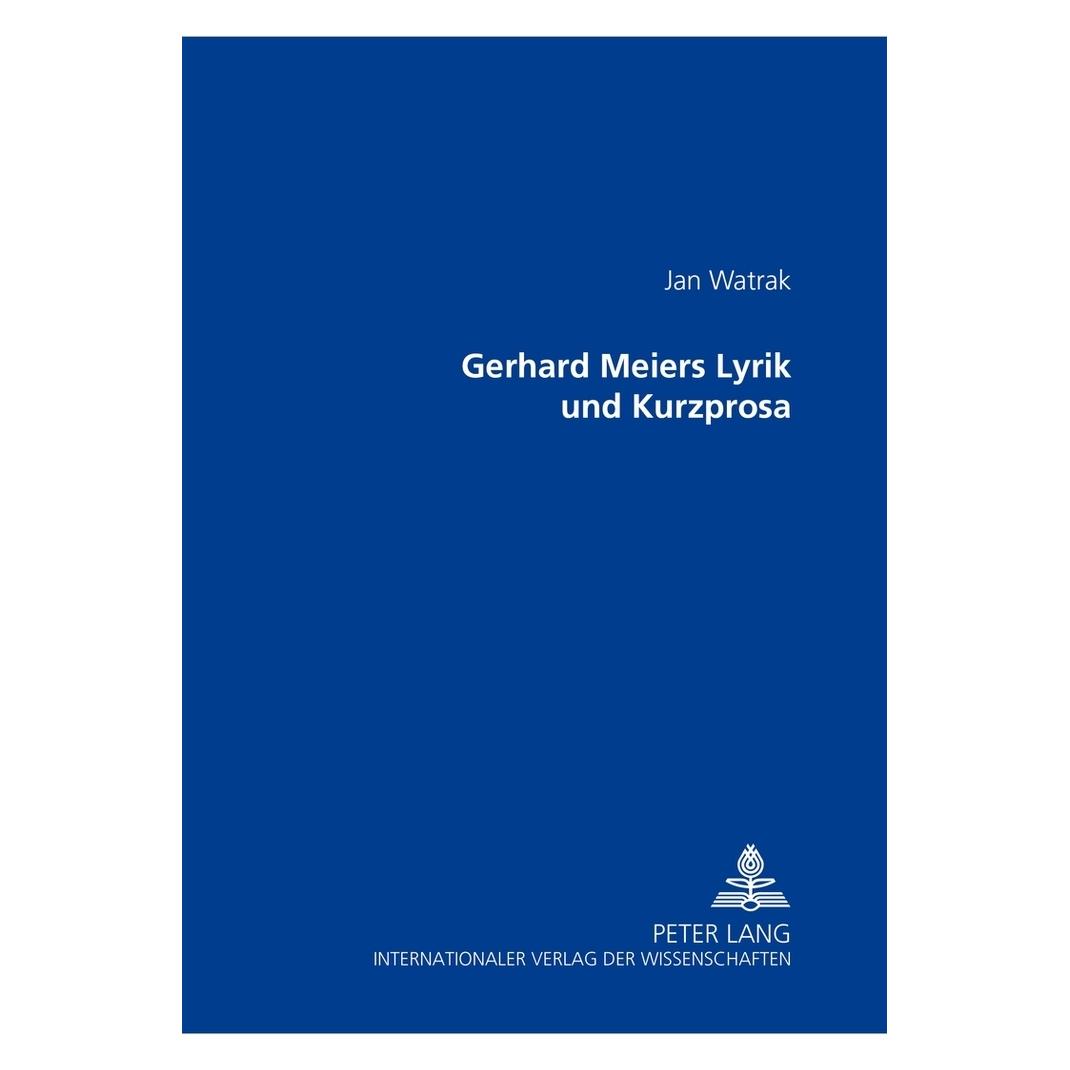 Peter Lang Gerhard Meiers Lyrik und Kurzprosa (Deutsch, Softcover, Jan Watrak) (56023880)