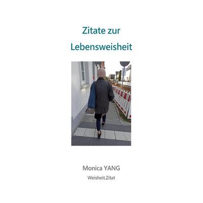 Zitate zur Lebensweisheit, Taschenbuch von Monica YANG, Epubli, 978-3-7549-2046-6