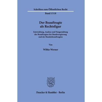 Der Beauftragte als Rechtsfigur., Taschenbuch von Wibke Werner, Duncker & Humblot, 978-3-428-19071-3