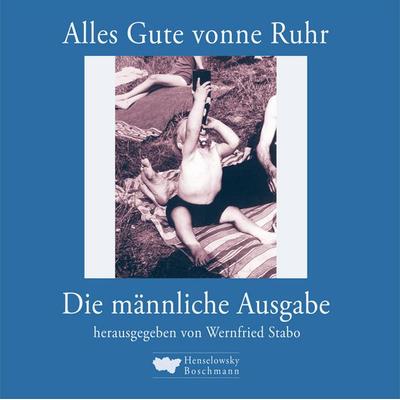 Alles Gute vonne Ruhr. Die männliche Ausgabe, Gebundene Ausgabe von Wernfried Stabo, Henselowsky u. Boschmann, 978-3-922750-79-6