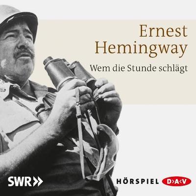 Wem die Stunde schlägt - Ernest Hemingway, CD, 9783862310777