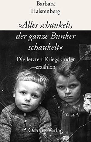 Barbara Halstenberg - Alles schaukelt, der ganze Bunker schaukelt: Die letzten Kriegskinder erzählen - Preis vom 15.10.2026 23:06:25 h