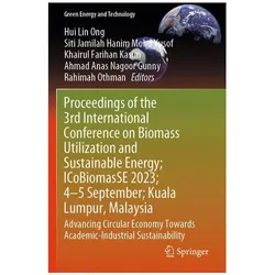 Proceedings of the 3rd International Conference on Biomass Utilization and Susta, Fachbücher von Hui Lin Ong, Rahimah Othman, Siti Farihan Kasim, Jamilah Hanim Mohd Yusof, Ahmad Anas Nagoor Gunny