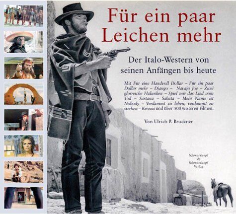 Bruckner, Ulrich P. - Für ein paar Leichen mehr. Der Italo-Western von seinen Anfängen bis heute. Mit Arizona Bill - Für eine Handvoll Dollar - Django - Töte, Amigo - Spiel ... - Verdammt zu leben, verdammt zu sterben... - Preis vom 10.10.2026 11:48:34 h