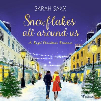 Snowflakes All Around Us (A Royal Christmas Romance) - Sarah Saxx, Audio, 9788727321721