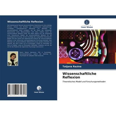 Wissenschaftliche Reflexion, Taschenbuch von Tatjana Razina, Verlag Unser Wissen, 978-620-3-27465-3
