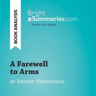 A Farewell to Arms by Ernest Hemingway (Book Analysis) - Bright Summaries, Audio, 9782808033497
